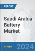 Saudi Arabia Battery Market: Prospects, Trends Analysis, Market Size and Forecasts up to 2030- Product Image