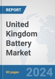 United Kingdom Battery Market: Prospects, Trends Analysis, Market Size and Forecasts up to 2030- Product Image