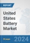 United States Battery Market: Prospects, Trends Analysis, Market Size and Forecasts up to 2030 - Product Image