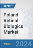 Poland Retinal Biologics Market: Prospects, Trends Analysis, Market Size and Forecasts up to 2030- Product Image