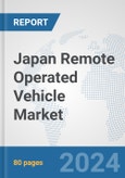 Japan Remote Operated Vehicle Market: Prospects, Trends Analysis, Market Size and Forecasts up to 2030- Product Image