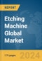 Etching Machine Global Market Report 2024 - Product Thumbnail Image