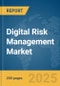 Digital Risk Management Market Report 2025 - Product Thumbnail Image