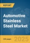 Automotive Stainless Steel Market Report 2025 - Product Thumbnail Image