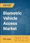 Biometric Vehicle Access Market Report 2025 - Product Thumbnail Image