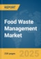 Food Waste Management Market Report 2025 - Product Image