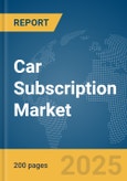 Car Subscription Market Report 2025- Product Image