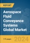 Aerospace Fluid Conveyance Systems Global Market Report 2024 - Product Thumbnail Image