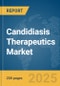 Candidiasis Therapeutics Market Report 2025 - Product Thumbnail Image