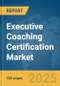 Executive Coaching Certification Market Report 2025 - Product Image