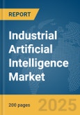 Industrial Artificial Intelligence Market Report 2025- Product Image