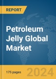 Petroleum Jelly Global Market Report 2024- Product Image