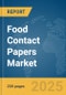 Food Contact Papers Market Report 2025 - Product Image