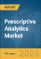 Prescriptive Analytics Market Report 2025 - Product Image