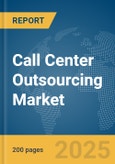 Call Center Outsourcing Market Report 2025- Product Image