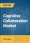 Cognitive Collaboration Market Report 2025 - Product Image