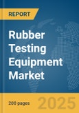 Rubber Testing Equipment Market Report 2025- Product Image