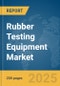 Rubber Testing Equipment Market Report 2025 - Product Thumbnail Image