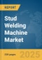 Stud Welding Machine Market Report 2025 - Product Thumbnail Image