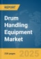 Drum Handling Equipment Market Report 2025 - Product Image