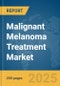 Malignant Melanoma Treatment Market Report 2025 - Product Thumbnail Image