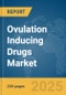 Ovulation Inducing Drugs Market Report 2025 - Product Image