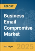 Business Email Compromise Market Report 2025- Product Image