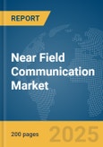 Near Field Communication Market Report 2025- Product Image