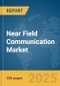 Near Field Communication Market Report 2025 - Product Thumbnail Image