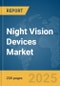 Night Vision Devices Market Report 2025 - Product Thumbnail Image