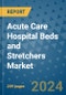 Acute Care Hospital Beds and Stretchers Market - Global Industry Analysis, Size, Share, Growth, Trends, and Forecast 2031 - By Product, Technology, Grade, Application, End-user, Region: (North America, Europe, Asia Pacific, Latin America and Middle East and Africa) - Product Thumbnail Image
