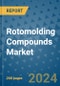 Rotomolding Compounds Market - Global Industry Analysis, Size, Share, Growth, Trends, and Forecast 2031 - By Product, Technology, Grade, Application, End-user, Region: (North America, Europe, Asia Pacific, Latin America and Middle East and Africa) - Product Thumbnail Image