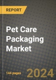 2024 Pet Care Packaging Market Outlook Report: Industry Size, Market Shares Data, Insights, Growth Trends, Opportunities, Competition 2023 to 2031- Product Image