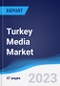 Turkey Media Market Summary and Forecast - Product Thumbnail Image