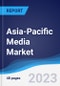 Asia-Pacific Media Market Summary and Forecast - Product Thumbnail Image