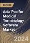 Asia Pacific Medical Terminology Software Market Size, Share & Trends Analysis Report By Application (Quality Reporting, Reimbursement, Data Aggregation, Clinical Trials and Others), By End User, By Country and Growth Forecast, 2023 - 2030 - Product Image