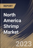 North America Shrimp Market Size, Share & Industry Trends Analysis Report By Source (Aquaculture, and Wild), By Distribution Channel (B2B, and B2C), By Form, By Species, By Country and Growth Forecast, 2023 - 2030- Product Image