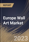 Europe Wall Art Market Size, Share & Industry Trends Analysis Report By Type, By Sales Channel, By Application (Residential, and Commercial), By Country and Growth Forecast, 2023 - 2030- Product Image