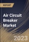 Air Circuit Breaker Market Size, Share & Industry Trends Analysis Report By Application (Industrial, Commercial, and Residential), By Type (Air Blast Circuit Breaker, and Plain Air Circuit Breaker), By Voltage, By Regional Outlook and Forecast, 2023 - 2030 - Product Image