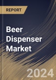 Beer Dispenser Market Size, Share & Trends Analysis Report By Application, By Product (Multiple Faucet, Bottom Up, Triple Faucet, Double Faucet, and Single Faucet), By Regional Outlook and Forecast, 2023 - 2030- Product Image