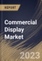 Commercial Display Market Size, Share & Industry Trends Analysis Report By Type, By Component (Hardware, Software, and Services), By Size, By Technology (LCD, LED, and Others), By Product, By Application, By Regional Outlook and Forecast, 2023 - 2030 - Product Image