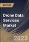 Drone Data Services Market Size, Share & Industry Trends Analysis Report By Type, By End-use, By Platform (Operator Software, and Cloud-Based), By Regional Outlook and Forecast, 2023 - 2030 - Product Thumbnail Image