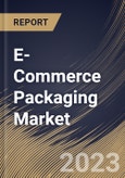 E-Commerce Packaging Market Size, Share & Industry Trends Analysis Report By Product Type (Boxes, Protective Packaging, Labels, Mailers, Tapes, and Others), By Material, By Application, By Regional Outlook and Forecast, 2023 - 2030- Product Image