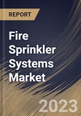 Fire Sprinkler Systems Market Size, Share & Industry Trends Analysis Report By Component (Product and Services), By End-use (Commercial, Industrial and Residential), By Product, By Regional Outlook and Forecast, 2023 - 2030- Product Image