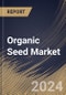 Organic Seed Market Size, Share & Trends Analysis Report By Product (Vegetable Seed, Field Crop Seed, Fruits and Nuts, and Other Vegetation), By Regional Outlook and Forecast, 2023 - 2030 - Product Image