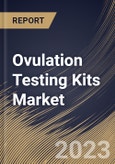 Ovulation Testing Kits Market Size, Share & Industry Trends Analysis Report By Product (Urine Ovulation Test, Digital Ovulation Test, and Saliva Ovulation Test), By Distribution Channel, By Regional Outlook and Forecast, 2023 - 2030- Product Image