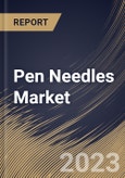 Pen Needles Market Size, Share & Industry Trends Analysis Report By Type, By Setting, By Application, By Length (8mm, 6mm, 5mm, 10mm, 12mm, and 4mm), By Mode of Purchase, By Regional Outlook and Forecast, 2023 - 2030- Product Image