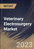 Veterinary Electrosurgery Market Size, Share & Industry Trends Analysis Report By Animal Type, By Product, By End User (Veterinary Clinics, Veterinary Hospitals, and Others), By Application, By Regional Outlook and Forecast, 2023 - 2030- Product Image