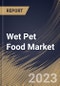 Wet Pet Food Market Size, Share & Industry Trends Analysis Report By Pet (Dog, and Cat), By Source (Animal-based, Plant-derivatives, and Synthetic), By Distribution Channel, By Regional Outlook and Forecast, 2023 - 2030 - Product Thumbnail Image