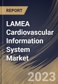 LAMEA Cardiovascular Information System Market Size, Share & Industry Trends Analysis Report By Type (CVIS, and CPACS), By Mode Of Operation (Web-based, Cloud-based, and On-site), By Country and Growth Forecast, 2023 - 2030- Product Image